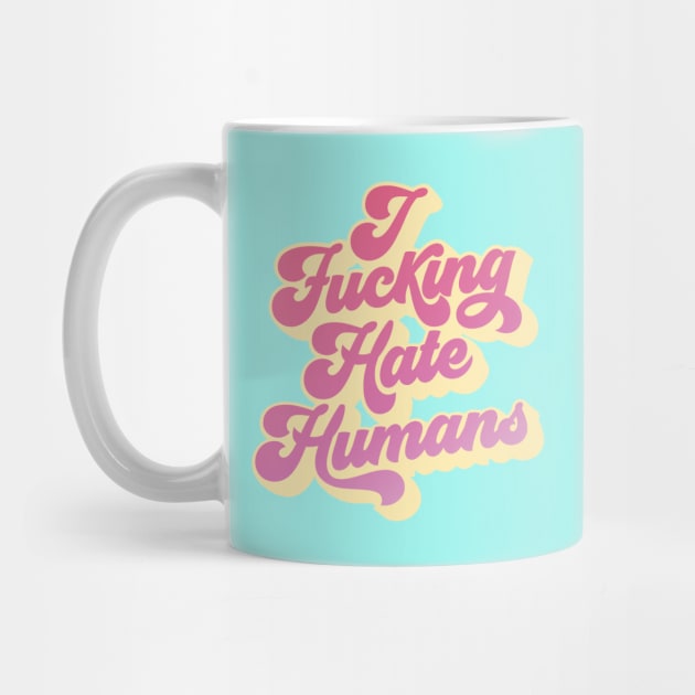I F*cking Hate Humans by KodiakMilly